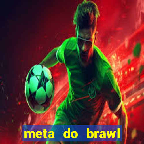 meta do brawl stars 2024